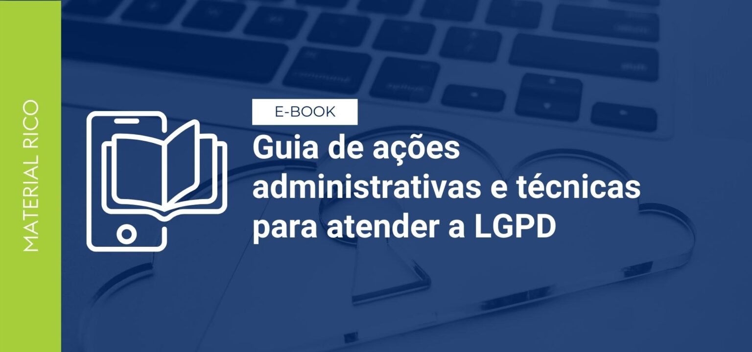 Guia de ações administrativas e técnicas para atender a LGPD