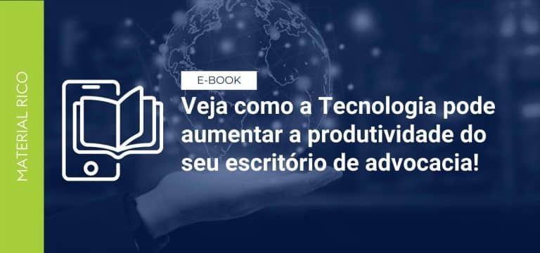 Saiba como a Tecnologia pode aumentar a produtividade do seu escritório de advocacia!