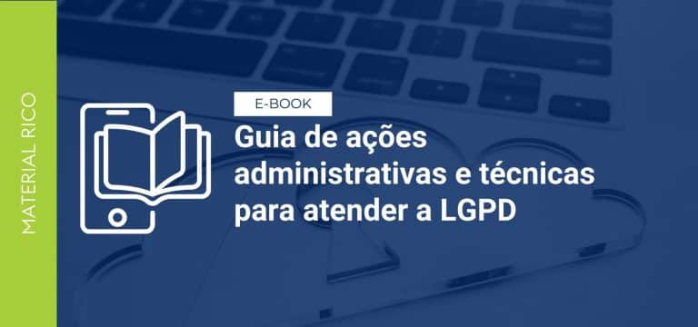 Guia de ações administrativas e técnicas para atender a LGPD