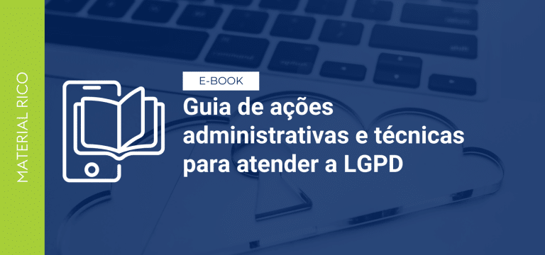 Guia de ações administrativas e técnicas para atender a LGPD